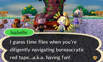 Isabelle: I guess time flies when you're diligently navigating bureaucratic red tape...a.k.a. having fun!