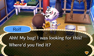 Rolf: Ahh! My bag! I was looking for this! Where'd you find it?