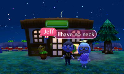 Jeff: I have no neck.