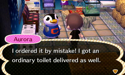 Aurora: I ordered it by mistake! I got an ordinary toilet delivered as well!