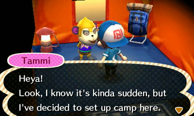 Tammi: Heya! Look, I know it's kinda sudden, but I've decided to set up camp here.
