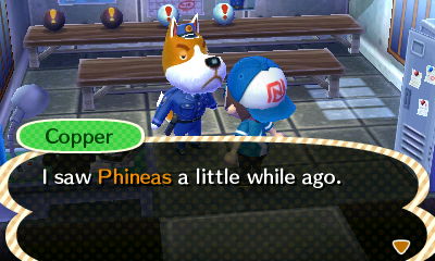 Copper: I saw Phineas a little while ago.