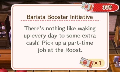 Barista Booster Initiative: There's nothing like waking up every day to some extra cash! Pick up a part-time job at the Roost.