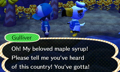 Gulliver: Oh! My beloved maple syrup! Please tell me you've heard of this country! You've gotta!