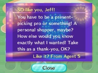 So like you, Jeff! You have to be a present-picking pro or something! A personal shopper, maybe? How else would you know exactly what I wanted! Take this as a thank-you, OK? -Like it? From Agent S