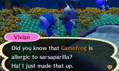 Vivian: Did you know that Camofrog is allergic to sarsaparilla? Ha! I just made that up!
