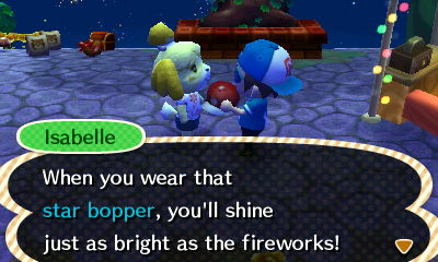 Isabelle: When you wear that star bopper, you'll shine just as bright as the fireworks!