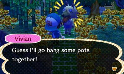 Vivian: Guess I'll go bang some pots together!