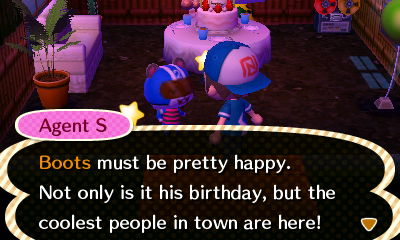 Agent S: Boots must be pretty happy. Not only is it his birthday, but the coolest people in town are here!