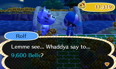 Rolf: Lemme see... Whaddya say to... 9,600 bells?
