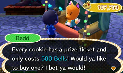 Redd: Every cookie has a prize ticket and only costs 500 bells! Would ya like to buy one? I bet ya would!