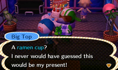 Big Top: A ramen cup? I never would have guessed this would be my present!