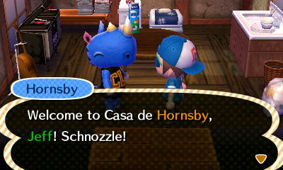 Hornsby: Welcome to Casa de Hornsby, Jeff! Schnozzle!
