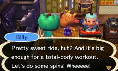 Billy: Pretty sweet ride, huh? And it's big enough for a total-body workout. Let's do some spins! Wheeeee!