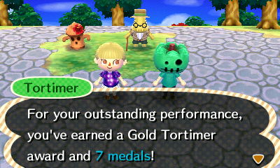 Tortimer: For your outstanding performance, you've earned a Gold Tortimer award and 7 medals!