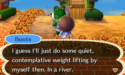 Boots: I guess I'll just do some quiet, contemplative weight lifting by myself then. In a river.