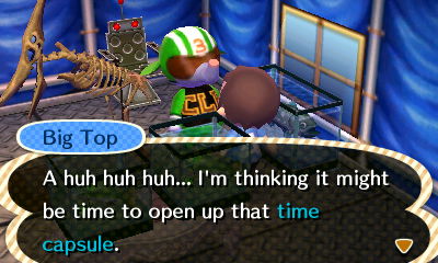 Big Top: A huh huh huh... I'm thinking it might be time to open up that time capsule.