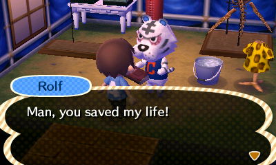 Rolf: Man, you saved my life!