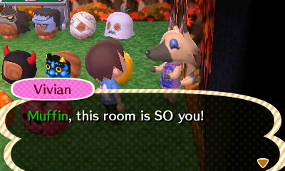 Vivian: Muffin, this room is SO you!