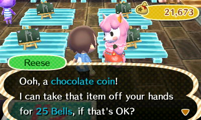 Reese: Ooh, a chocolate coin! I can take that item off your hands for 25 bells, if that's OK?
