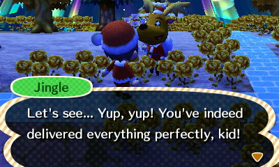Jingle: Let's see... Yup, yup! You've indeed delivered everything perfectly, kid!