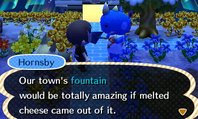 Hornsby: Our town's fountain would be totally amazing if melted cheese came out of it.