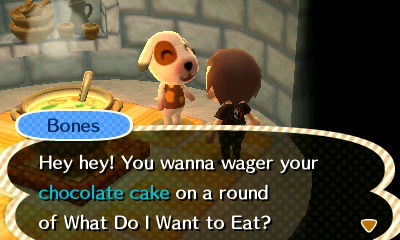 Bones: Hey hey! You wanna wager your chocolate cake on a round of What Do I Want to Eat?