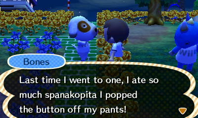 Bones: Last time I went to one, I ate so much spanakopita I popped the button off my pants!