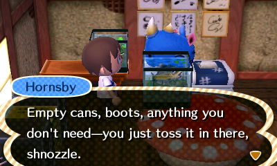 Hornsby: Empty cans, boots, anything you don't need--you just toss it in there, schnozzle.