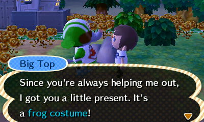 Big Top: Since you're always helping me out, I got you a little present. It's a frog costume!