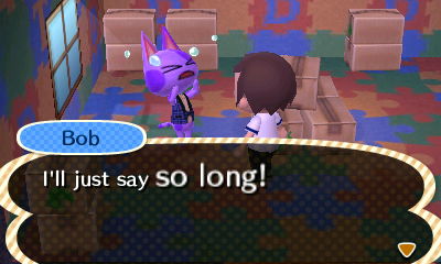 Bob: I'll just say so long!