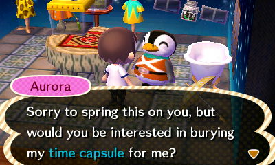 Aurora: Sorry to spring this on you, but would you be interested in burying my time capsule for me?