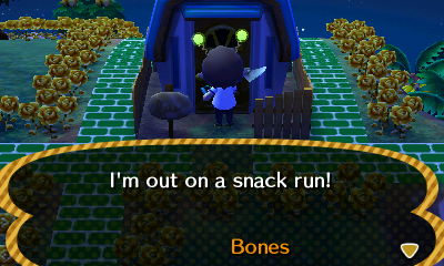 I'm out on a snack run! -Bones
