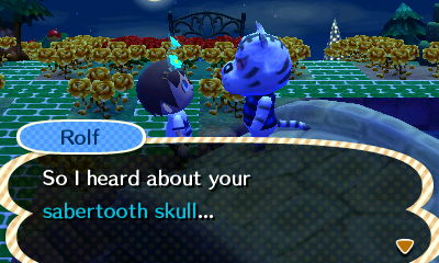 Rolf: So I heard about your sabertooth skull...