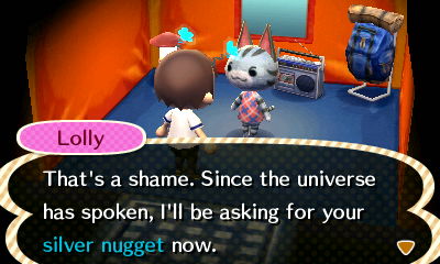 Lolly: That's a shame. Since the universe has spoken, I'll be asking for your silver nugget now.