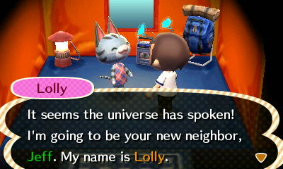 Lolly: It seems the universe has spoken! I'm going to be your new neighbor, Jeff. My name is Lolly!