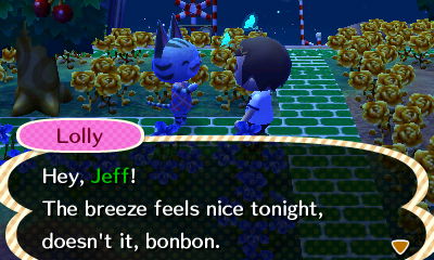 Lolly: Hey, Jeff! The breeze feels nice tonight, doesn't it, bonbon.