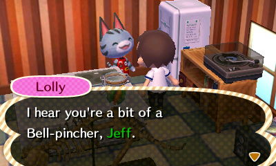 Lolly: I hear you're a bit of a bell-pincher, Jeff.