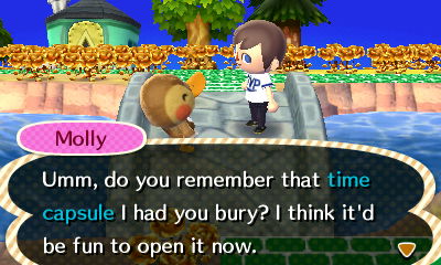 Molly: Umm, do you remember that time capsule I had you bury? I think it'd be fun to open it now.