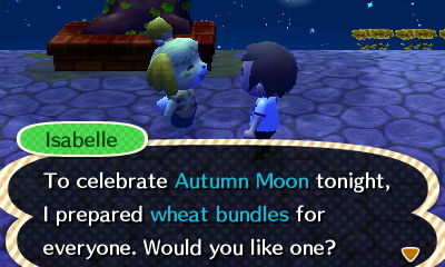 Isabelle: To celebrate Autumn Moon tonight, I prepared wheat bundles for everyone. Would you like one?