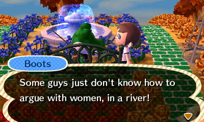 Boots: Some guys just don't know how to argue with women, in a river!