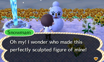 Snowmam: Oh my! I wonder who made this perfectly sculpted figure of mine!