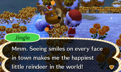 Jingle: Mmm. Seeing smiles on every face in town makes me the happiest little reindeer in the world!