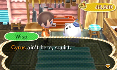 Wisp: Cyrus ain't here, squirt.