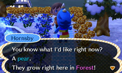 Hornsby: You know what I'd like right now? A pear. They grow right here in Forest!