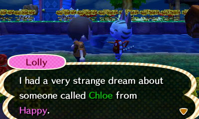 Lolly: I had a very strange dream about someone called Chloe from Happy.