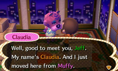 Claudia: Well, good to meet you, Jeff. My name's Claudia. And I just moved here from Muffy.