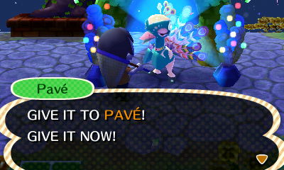 Pave: GIVE IT TO PAVE! GIVE IT NOW!
