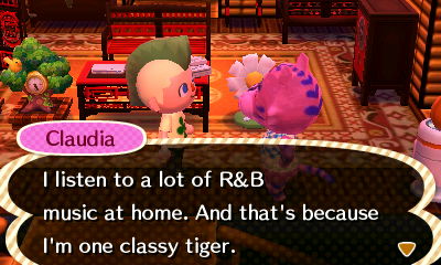 Claudia: I listen to a lot of R&B music at home. And that's because I'm one classy tiger.