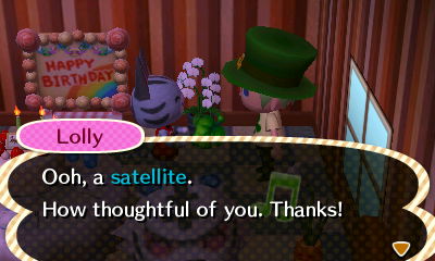 Lolly: Ooh, a satellite. How thoughtful of you. Thanks!